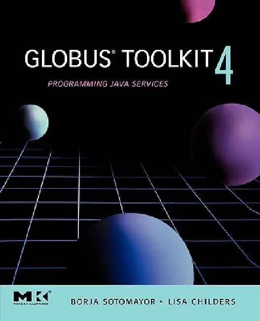 Buy Globus(r) Toolkit 4 (English, Borja Sotomayor | Lisa Childers) — BookShops.in