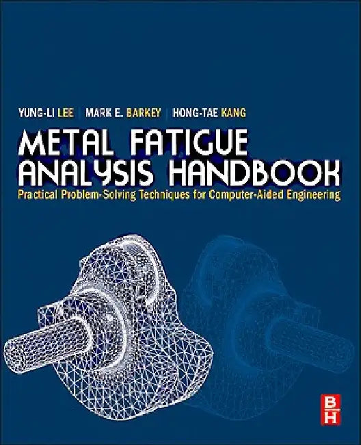 Buy Metal Fatigue Analysis Handbook (English, Yung-Li Lee) — BookShops.in