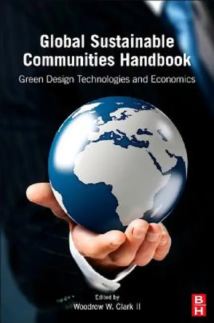 Buy Global Sustainable Communities Handbook (English, III Woodrow Clark) — BookShops.in