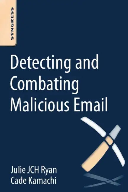 Buy Detecting and Combating Malicious Email (English, Julie Jch Ryan | Cade Kamachi) — BookShops.in