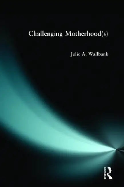 Buy Challenging Motherhood(s) (English, Julie Wallbank) — BookShops.in