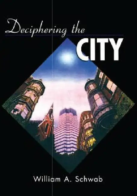 Buy Deciphering the City (English, William A. Schwab) — BookShops.in