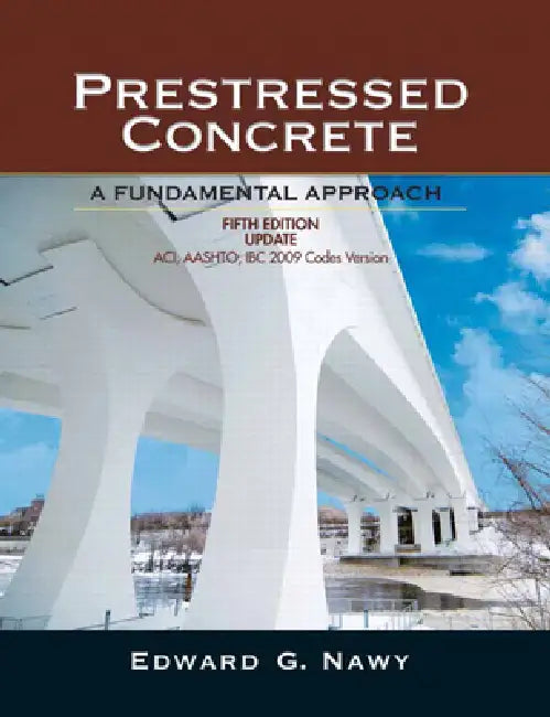 Buy Prestressed Concrete: A Fundamental Approach by Edward Nawy | ACI, AASHTO, IBC 2009 Codes | Pearson | 5th Edition | English | Paperback — BookShops.in