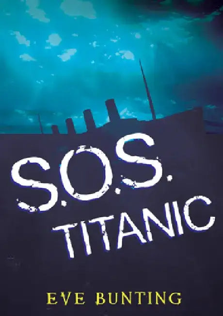 Buy S.O.S. Titanic: A Suspenseful True Story About an Irish Teenager's Survival on the Doomed Ship | Eve Bunting | Hardcover | Bookshops.in β BookShops.in