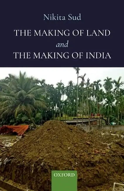 Buy The Making of Land and the Making of India (English, Nikita Sud) — BookShops.in