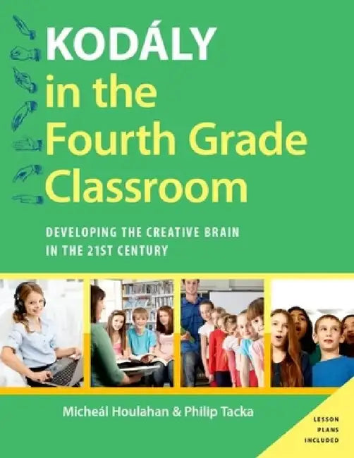 Buy Kodaly in the Fourth Grade Classroom (English, Maicheaal Houlahan | Micheal Houlahan | Philip Tacka) — BookShops.in