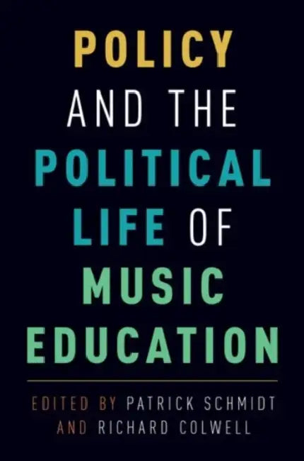 Buy Policy and the Political Life of Music Education (English, Patrick K. Schmidt | Richard Colwell) — BookShops.in