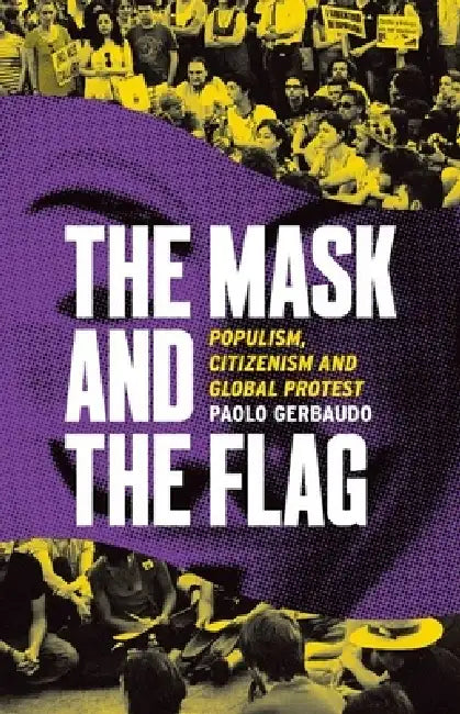 Buy The Mask and the Flag (English, Paolo Gerbaudo) โ BookShops.in