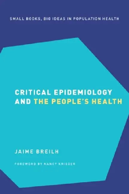 Buy Critical Epidemiology and the People's Health | by Jaime Breilh | Nancy Krieger | Oxford University Press | by Jaime Breilh | Nancy Krieger | Oxford University Press | by Jaime Breilh | Nancy Krieger | Oxford University Press | by Jaime Breilh | Nancy Krieger | Oxford University Press | by Jaime Breilh | Nancy Krieger | Oxford University Press | by Jaime Breilh | Nancy Krieger | Oxford University Press | by Jaime Breilh | Nancy Krieger | Oxford University Press | by Jaime Breilh | Nancy Krieger — BookShops.in