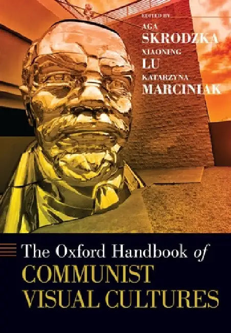 Buy The Oxford Handbook of Communist Visual Cultures (English, Aga Skrodzka | Xiaoning Lu | Katarzyna Marciniak) — BookShops.in