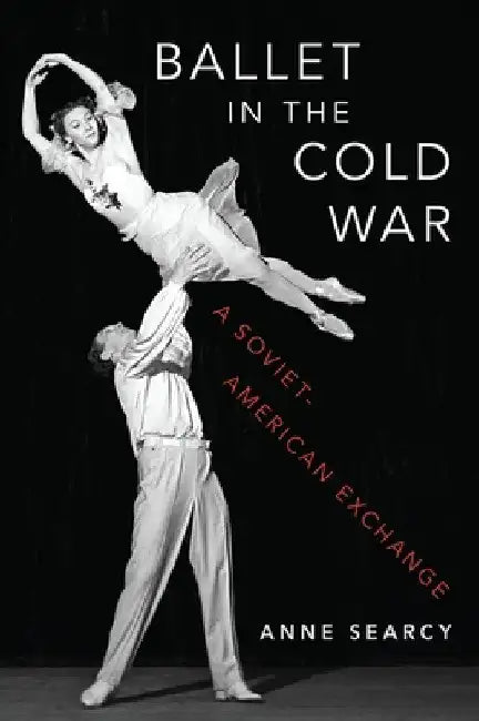Buy Ballet in the Cold War (English, Anne Searcy) — BookShops.in