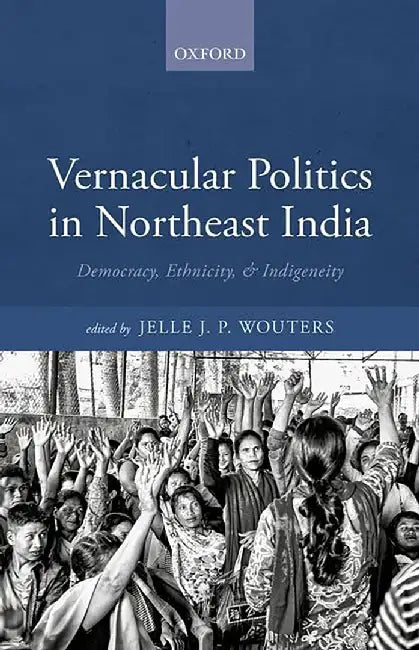 Buy Vernacular Politics in Northeast India (English, Jelle J.P. Wouters) — BookShops.in