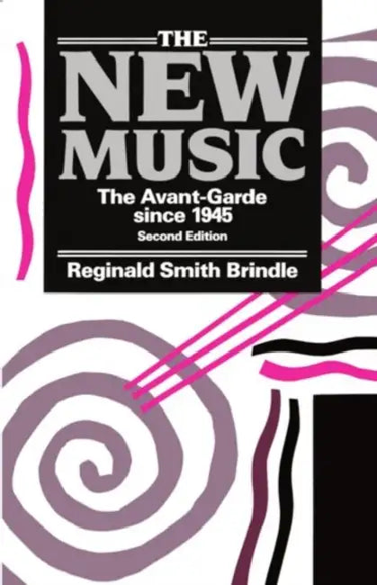 Buy The New Music ' the Avant-Garde Since 1945 ' 2nd. Edn. (English, Reginald Smith Brindle) — BookShops.in