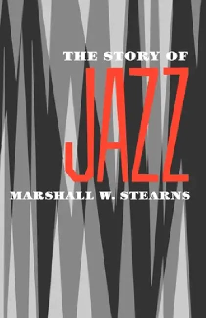 Buy The Story of Jazz (English, Marshall W. Stearns) โ BookShops.in