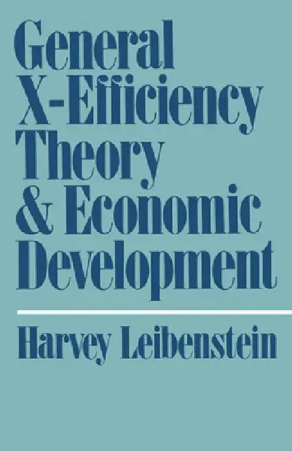 Buy General X-Efficiency Theory and Economic Development (English, Harvey Leibenstein) — BookShops.in