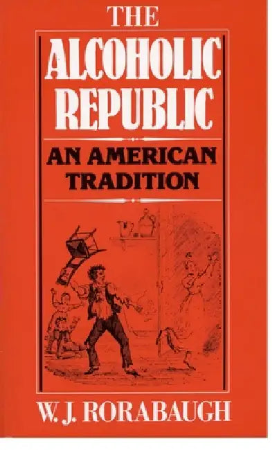 Buy Alcoholic Republic (English, William J. Rorabaugh | W. J. Rorabaugh) — BookShops.in