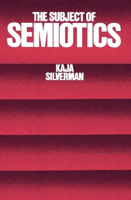 Buy The Subject of Semiotics (English, Kaja Silverman) — BookShops.in
