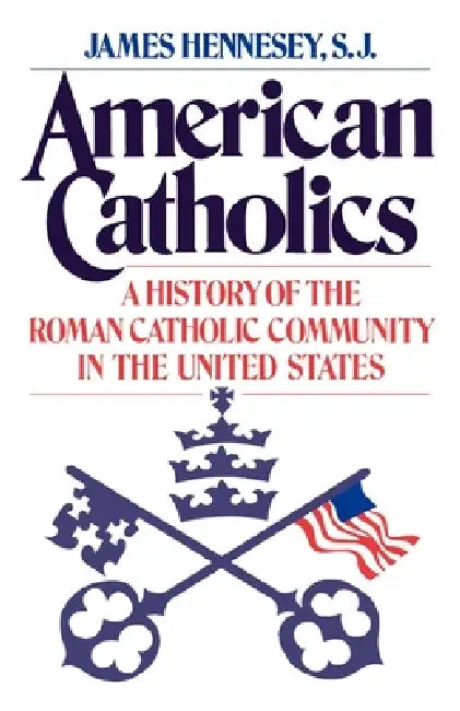 Buy American Catholics (English, James J. Hennesey | John T. Ellis) — BookShops.in