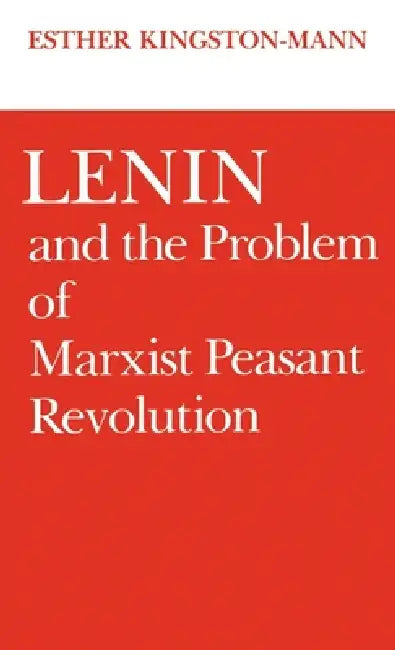 Buy Lenin and the Problem of Marxist Peasant Revolution (English, Esther Kingston-Mann) โ BookShops.in