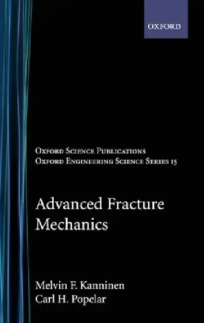 Buy Advanced Fracture Mechanics (English, Melvin F. Kanninen | Carl H. Popelar | C. H. Popelar) — BookShops.in