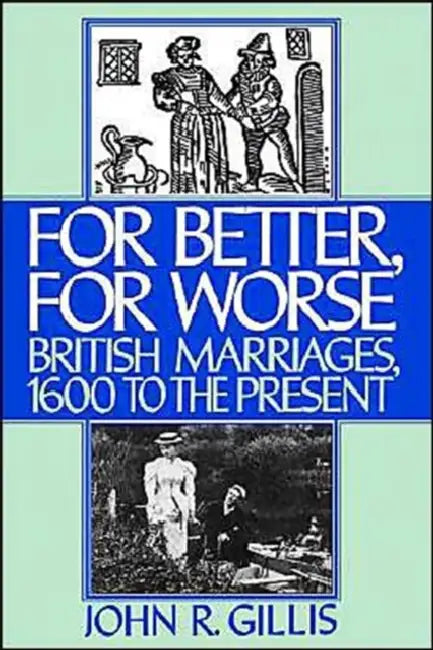 Buy For Better, For Worse: British Marriages 1600 to the Present by John R. Gillis | OUP USA | English | Paperback | Sociology Textbook — BookShops.in