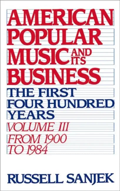 Buy American Popular Music and Its Business (English, Russell Sanjeck | Russell Sanjek) — BookShops.in