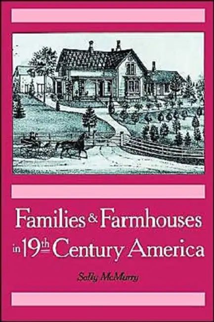 Buy Families & Farmhouses in 19th-Century America (English, Sally Ann McMurry) — BookShops.in