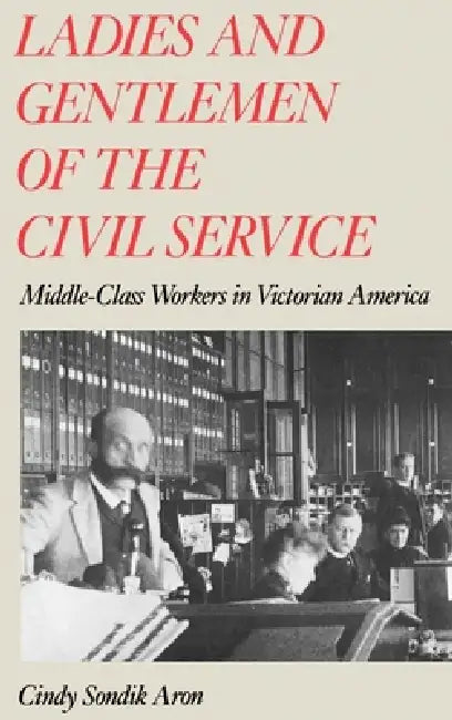 Buy Ladies and Gentlemen of the Civil Service (English, Cindy S. Aron) — BookShops.in