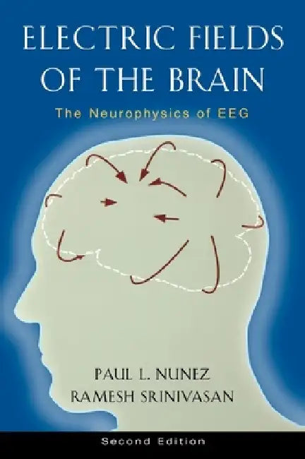 Buy Electric Fields of the Brain (English, Paul L. Nunez | Ramesh Srinivasan) — BookShops.in