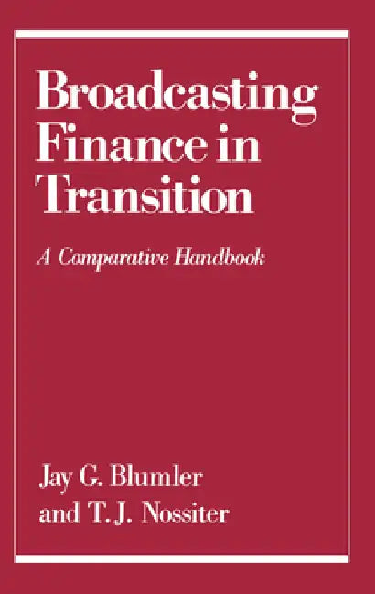 Buy Broadcasting Finance in Transition (English, Jay G. Blumler | T. J. Nossiter) — BookShops.in