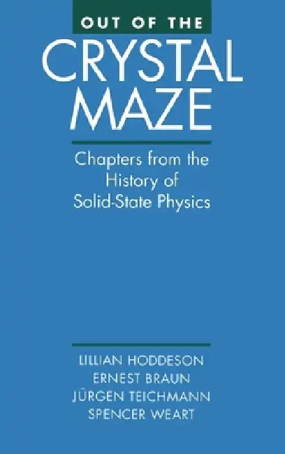 Buy Out of the Crystal Maze (English, Lillian Hoddeson | Ernst Braun | Spencer Weart) — BookShops.in