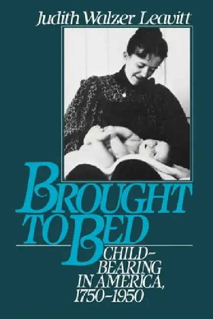 Buy Brought to Bed (English, Judith Walzer Leavitt) — BookShops.in