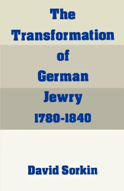 Buy The Transformation of German Jewry, 1780-1840 (English, David Sorkin) β BookShops.in
