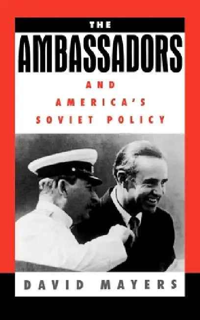 Buy The Ambassadors and America's Soviet Policy (English, David Mayers) — BookShops.in