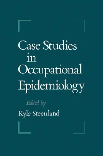 Buy Case Studies in Occupational Epidemiology | by Streenland Kyle | Kyle Steenland | Kyle Steenland | Oxford University Press | by Streenland Kyle | Kyle Steenland | Kyle Steenland | Oxford University Press | by Streenland Kyle | Kyle Steenland | Kyle Steenland | Oxford University Press | by Streenland Kyle | Kyle Steenland | Kyle Steenland | Oxford University Press | by Streenland Kyle | Kyle Steenland | Kyle Steenland | Oxford University Press | by Streenland Kyle | Kyle Steenland | Kyle Steenlan — BookShops.in
