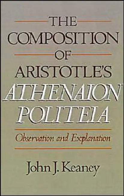 Buy The Composition of Aristotle's Athenaion Politeia (English, John J. Keaney) — BookShops.in