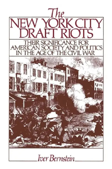 Buy The New York City Draft Riots (English, Iver Bernstein) — BookShops.in