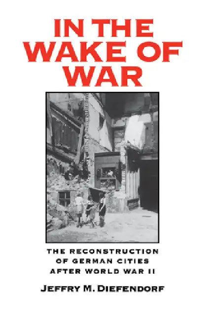 Buy In the Wake of War (English, Jeffry M. Diefendorf) โ BookShops.in