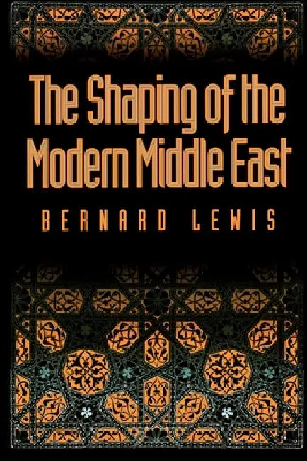 Buy The Shaping of the Modern Middle East (English, Bernard W. Lewis) — BookShops.in