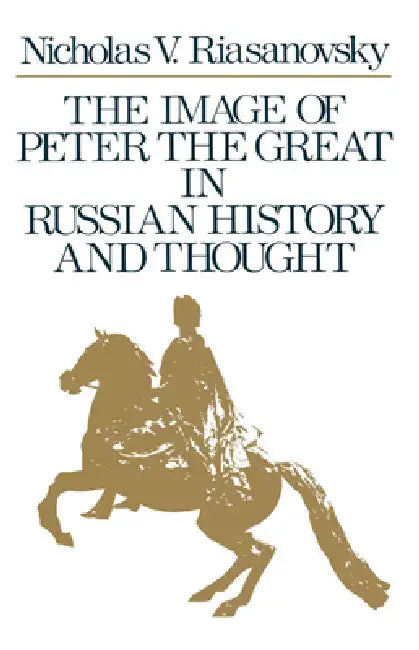 Buy The Image of Peter the Great in Russian History and Thought (English, Nicholas Valentine Riasanovsky) — BookShops.in