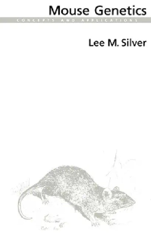 Mouse Genetics: Concepts and Applications by Lee M. Silver – Oxford University Press view 2
