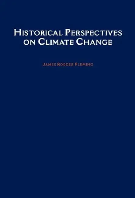 Buy Historical Perspectives on Climate Change (English, James Rodger Fleming) — BookShops.in