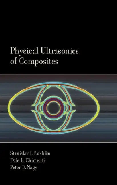 Buy Physical Ultrasonics of Composites (English, Stanislav Rokhlin | Dale Chimenti | Peter Nagy) โ BookShops.in