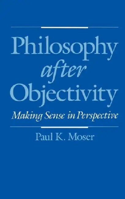 Buy Philosophy After Objectivity (English, Paul K. Moser) — BookShops.in
