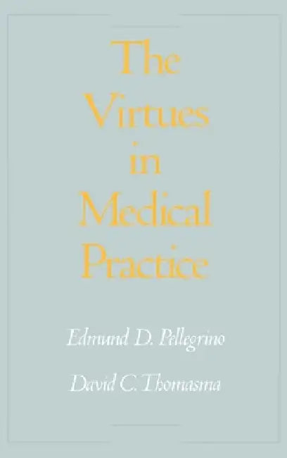 Buy The Virtues in Medical Practice | by Edmund D. Pellegrino | David C. Thomasma | Oxford University Press | by Edmund D. Pellegrino | David C. Thomasma | Oxford University Press | by Edmund D. Pellegrino | David C. Thomasma | Oxford University Press | by Edmund D. Pellegrino | David C. Thomasma | Oxford University Press | by Edmund D. Pellegrino | David C. Thomasma | Oxford University Press | by Edmund D. Pellegrino | David C. Thomasma | Oxford University Press | by Edmund D. Pellegrino | David C. — BookShops.in
