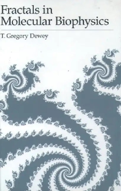Fractals in Molecular Biophysics – Thomas Gregory Dewey view 2