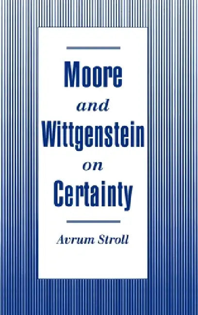 Buy Moore and Wittgenstein on Certainty (English, Avrum Stroll) — BookShops.in