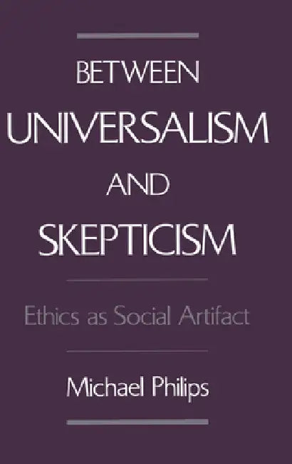 Buy Between Universalism and Skepticism (English, Michael Philips) — BookShops.in