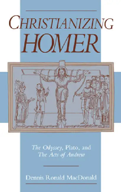 Buy Christianizing Homer (English, Dennis Ronald MacDonald) โ BookShops.in