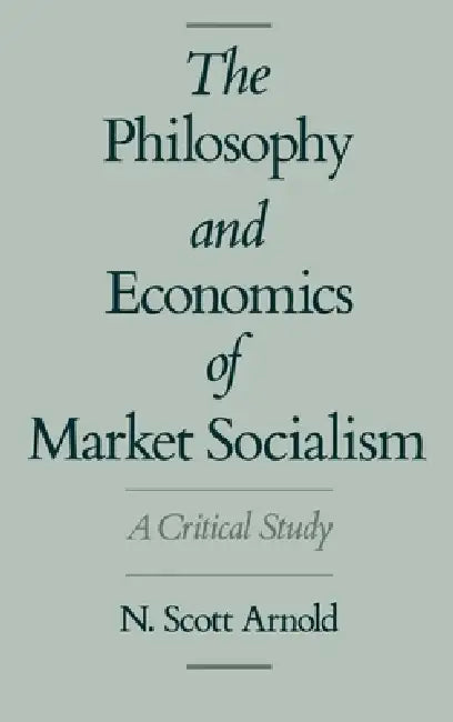 Buy The Philosophy and Economics of Market Socialism (English, N. Scott Arnold) — BookShops.in
